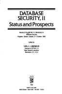 Database Security, II: Status and Prospects: Results of the Ifip Wg 11.3 Workshop on Database Security Kingston, Ontario, Canada 5-7 October 1988