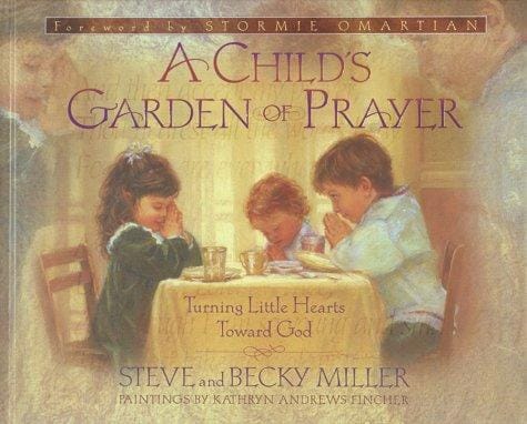 A Child's Garden of Prayer: Turning Little Hearts Toward God