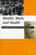 Wealth, Work, and Health: Innovations in Measurement in the Social Sciences