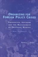 Organizing for Foreign Policy Crisis: Presidents, Advisers, and the Management of Decision Making
