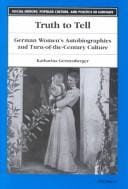 Truth to tell: German women's autobiographies and turn-of-the-century culture