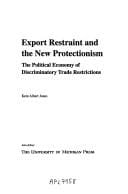 Export restraint and the new protectionism: the political economy of discriminatory trade restrictions