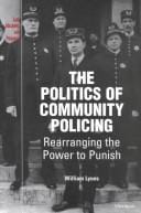 The Politics of Community Policing: Rearranging the Power to Punish (Law, Meaning, and Violence)