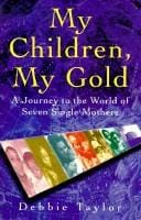 My children, my gold: a journey to the world of seven single mothers
