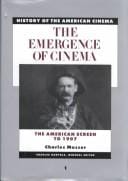 History of the American Cinema - The Emergence of the Cinema: The American Screen to 1907 (History of the American Cinema)