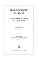 Half-Serious Rhymes: The Narrative Poetry of Luigi Pulci (Publications of the Foundation for Italian Studies, University College, Dublin)