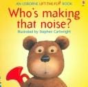 Who's Making That Noise? (Flap Books)
