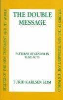 The Double Message: Patterns of Gender in Luke-Acts (Studies of the New Testament and Its World Series)