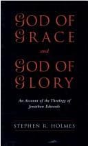 God of grace and god and of glory: an account of the theology of Jonathan Edwards