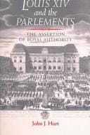 Louis XIV and the Parlements: The Assertion of Royal Authority