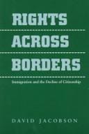 Rights across Borders: Immigration and the Decline of Citizenship