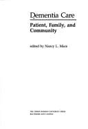 Dementia Care: Patient, Family, and Community (Johns Hopkins Series in Contemporary Medicine and Public Health)