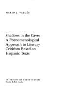Shadows in the Cave: A Phenomenological Approach to Criticism, Based on Hispanic Texts (University of Toronto Romance Series)