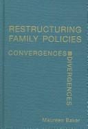 Restructuring Family Policies: Convergences and Divergences
