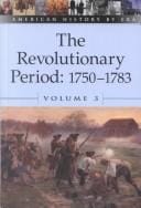 American History by Era - The Revolutionary Period: 1750-1783 (hardcover edition) (American History by Era)