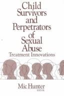 Child survivors and perpetrators of sexual abuse: treatment innovations