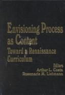 Envisioning process as content: toward a renaissance curriculum