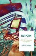 Netporn: DIY Web Culture and Sexual Politics (Critical Media Studies)