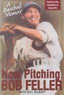 Now Pitching, Bob Feller: A Baseball Memoir