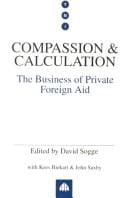 Compassion and Calculation: The Business of Private Foreign Aid (Transnational Institute Series)