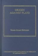Origen Against Plato (Ashgate Studies in Philosophy & Theology in Late Antiquity) (Ashgate Studies in Philosophy & Theology in Late Antiquity) (Ashgate ... in Philosophy & Theology in Late Antiquity)