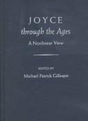 Joyce Through the Ages: A Nonlinear View (The Florida James Joyce Series)