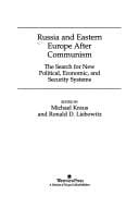 Russia and Eastern Europe After Communism: The Search for New Political, Economic, and Security Systems