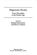 Hegemonic Rivalry: From Thucydides to the Nuclear Age (New Approaches to Peace and Security Series)