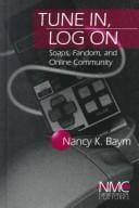 Tune In, Log On: Soaps, Fandom, and Online Community (New Media Cultures)