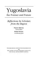 Yugoslavia: The Former and Future: Reflections by Scholars from the Region