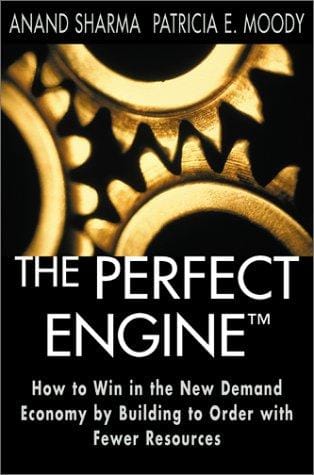 The Perfect Engine: How to Win in the New Demand Economy by Building to Order with Fewer Resources