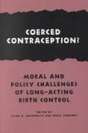 Coerced Contraception?: Moral and Policy Challenges of Long-Acting Birth Control (Hastings Center Studies in Ethics)