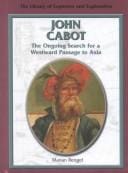 John Cabot: The Ongoing Search for a Westward Passage to Asia (Library of Explorers and Exploration)