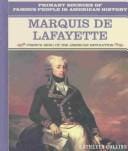 Marquis De Lafayette: French Hero of the American Revolution (Primary Sources of Famous People in American History)