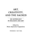 Art, Creativity, and the Sacred: An Anthology in Religion and Art (Art Creativity & the Sacred Ppr)