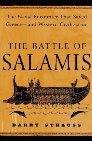 The battle of Salamis: the naval encounter that saved Greece--and Western civilization