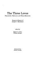 The Three Loves: Philosophy, Theology, and World Religions: Essays in Honour of Joseph C. McLelland (Mcgill Studies in Religion, Vol 2)