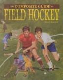 The composite guide to field hockey