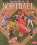 The composite guide to softball