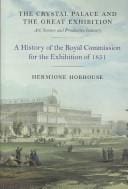 The Crystal Palace and the Great Exhibition: art, science, and productive industry : a history of the Royal Commission for the Exhibition of 1851