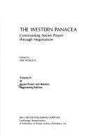 The Western Panacea: Constraining Soviet Power Through Negotiation (Volume II of Soviet Power and Western Negotiating Policies