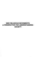New Religious Movements: A Perspective for Understanding Society (Studies in Religion and Society (New York, N.Y.), V. 3.)
