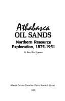 Athabasca oil sands: northern resource exploration, 1875-1951