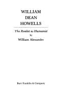 William Dean Howells: The Realist As Humanist (American cultural heritage series)