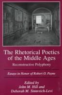The Rhetorical Poetics of the Middle Ages: Reconstructive Polyphony: Essays in Honor of Robert O. Payne