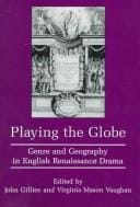 Playing the globe: genre and geography in English Renaissance drama