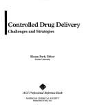 Controlled Drug Delivery: Challenges and Strategies (Acs Professional Reference Book)