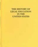 History of Legal Education in the United States: Commentators and Primary Sources, Vol. 1