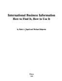 International Business Information: How to Find It, How to Use It (1st Edition)