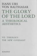 The Glory of the Lord: A Theological Aesthetics : Theology: The New Covenant (Balthasar, Hans Urs Von//Glory of the Lord)